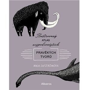 Ilustrovaný atlas nejpodivnějších pravěkých tvorů